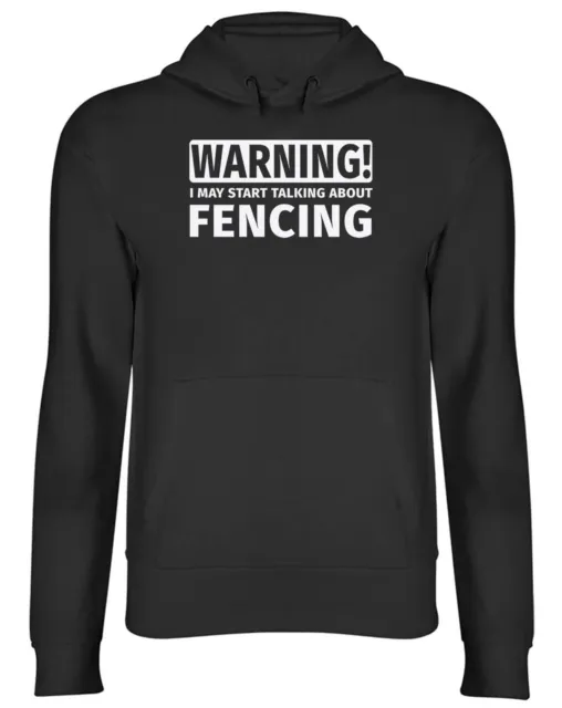 Warning May Start Talking about Fencing Mens Womens Hooded Top Hoodie