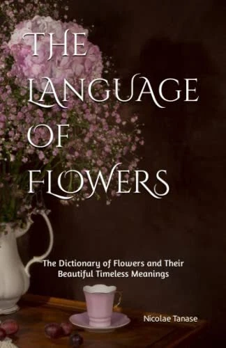 New-The Language of Flowers: 800 Flowers and Their Beautiful Timeless Meanings (