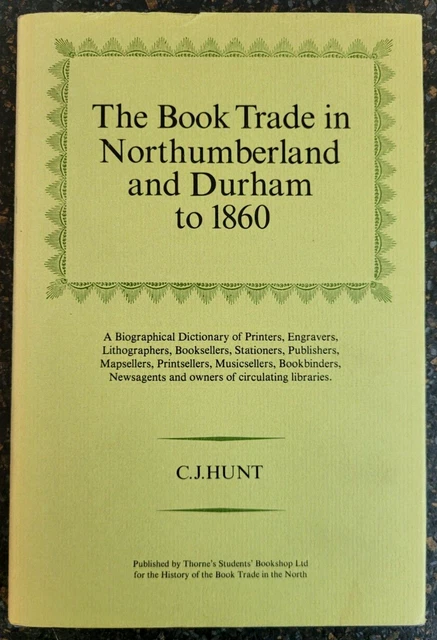THE BOOK TRADE in Northumberland & Durham to 1860 by C J Hunt ...