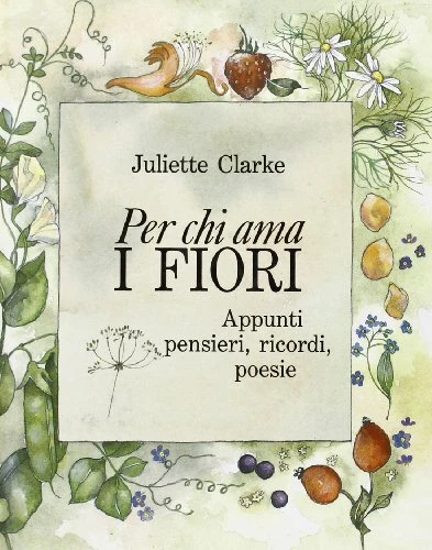 per chi ama i fiori clarke juliette 8877744111