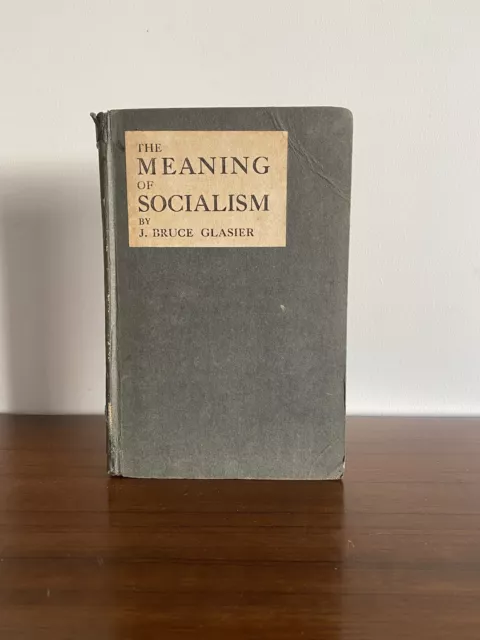 The Meaning of Socialism, J. Bruce Glasier. 1920. Signed