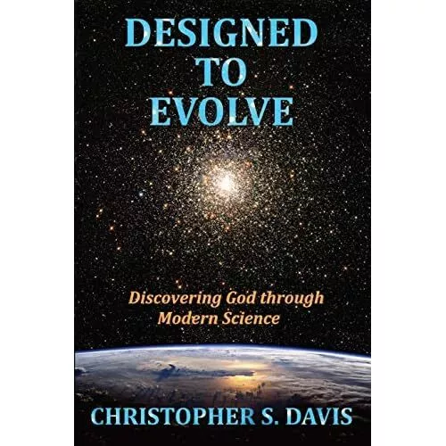 Designed to Evolve: Discovering God through Modern Scie - Paperback NEW Christop