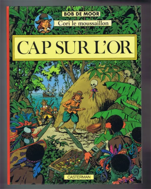 CORI LE MOUSSAILLON   CAP SUR L'OR   Bob DE MOOR   CASTERMAN 1982  Parfait état