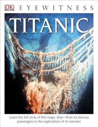 DK AUGENZEUGENBCHER: TITANIC: Erfahren Sie Die Ganze Geschichte Dieses Tragischen Schiffes EUR