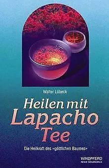 Heilen mit Lapacho Tee: Die Heilkraft des göttliche... | Buch | Zustand sehr gut