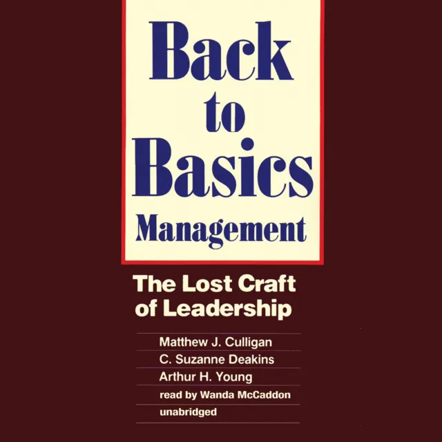 Back to Basics Management by Matthew J. Culligan; C. Suzanne Deakins; Arthur H.