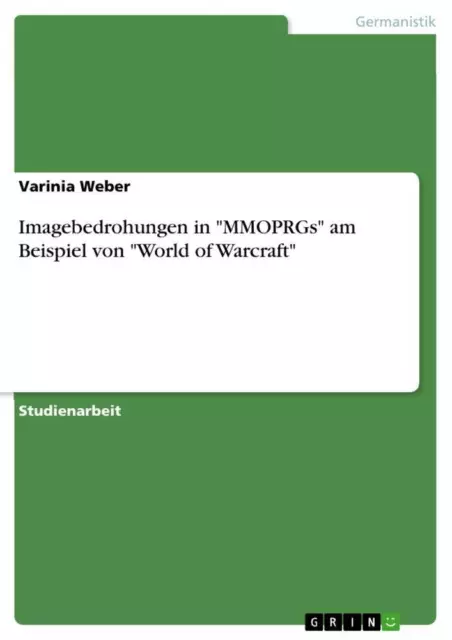 Varinia Weber | Imagebedrohungen in MMOPRGs am Beispiel von World of Warcraft