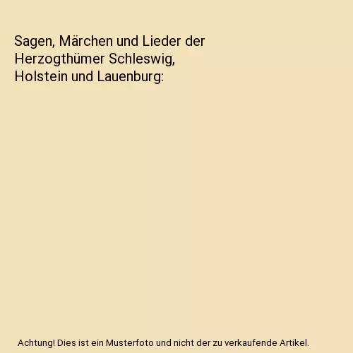 Sagen, Märchen und Lieder der Herzogthümer Schleswig, Holstein und Lauenburg,