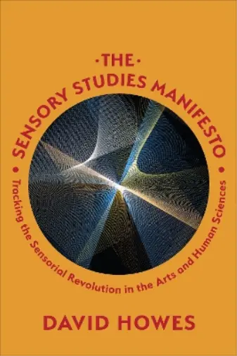 David Howes The Sensory Studies Manifesto (Poche)