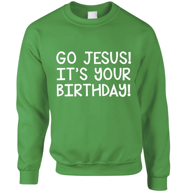 Joke Christmas Jumper Go Jesus! It's Your Birthday! Parody Xmas Novelty