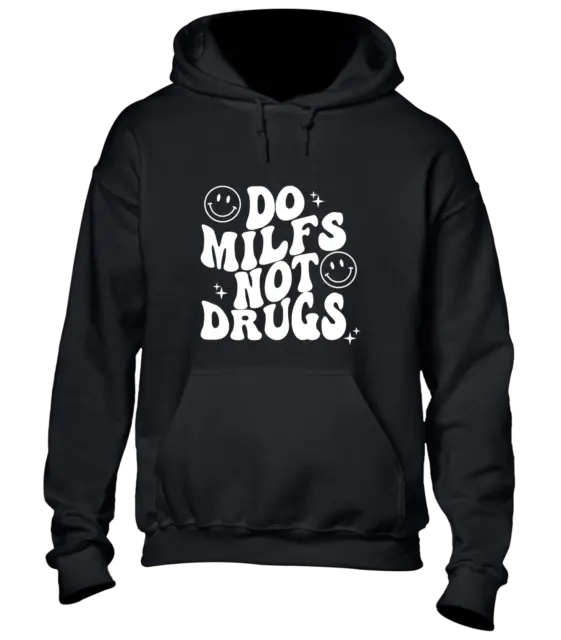 Do Milfs Not Drugs Hoody Hoodie Funny Joke Design Rude Present Idea Cool Top