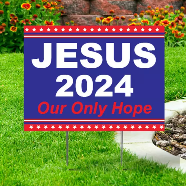 JESUS 2024 OUR Only Hope Christian God 2024 President Election Yard