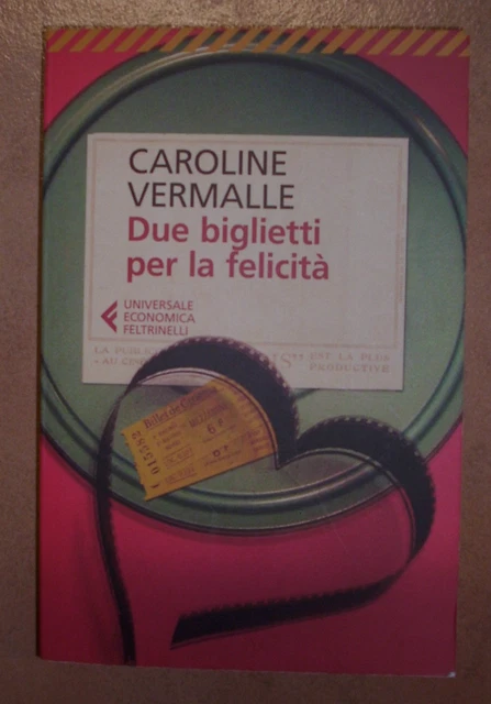 Caroline Vermalle - Due Biglietti Per La Felicità - 2016 Feltrinelli (Nl)