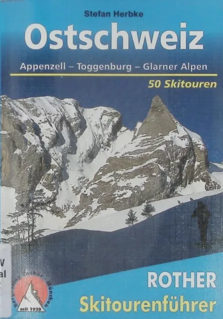 Ostschweiz. Appenzell - Toggenburg - Glarner Alpen ; 50 ausgewählte Skitouren zw