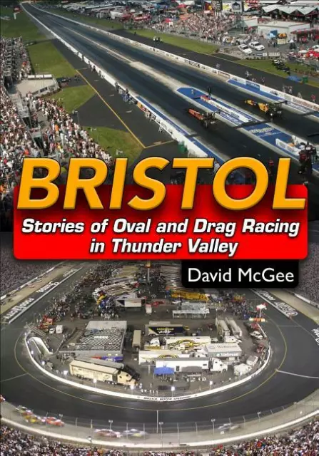 Bristol: Stories of Oval and Drag Racing in the Thunder Valley Book ~ BRAND NEW