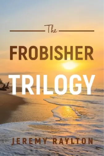 Jeremy Raylton The Frobisher Trilogy (Tascabile)