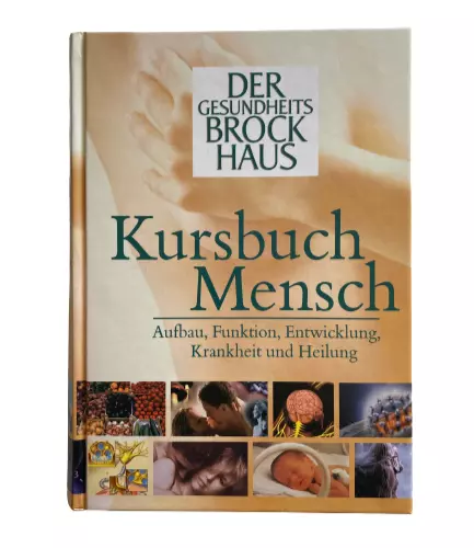 Der Gesundheits-Brockhaus Kursbuch Mensch Aufbau, Funktion, Entwicklung, Krankhe