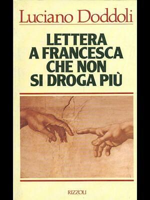 Lettera A Francesca Che Non Si Droga Piu'.  Luciano Doddoli Rizzoli 1985