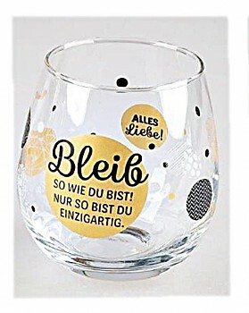 Whiskyglas, Wasserglas oder auch Weinglas mit Spruch Bleib so wie Du bist!""