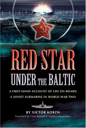 Red Star Under the Baltic: A Firsthand Account of Life on Board a Soviet Submari