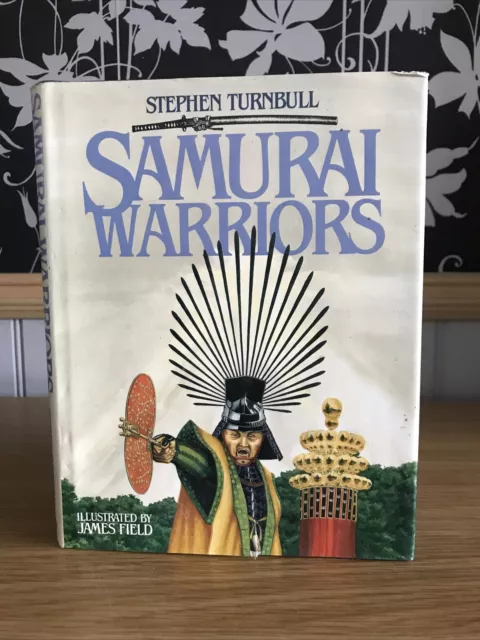 Samurai Warriors By Stephen Turnbull 1987 HB DJ Illustrated By James Field Guild