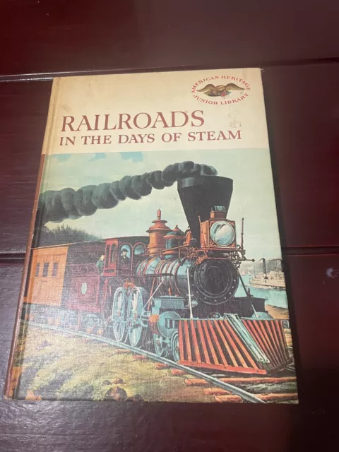 Railroads in the Days of Steam (American Heritage Junior Library, 1960)