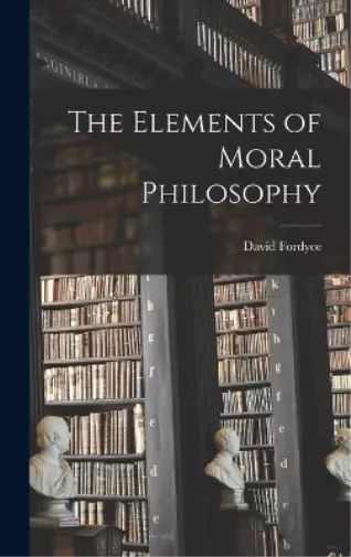 David Fordyce The Elements of Moral Philosophy (Relié)