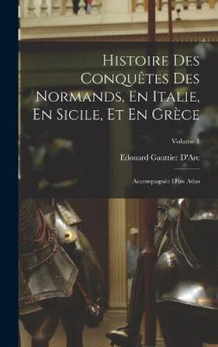 histoire-des-conqu-tes-des-normands-en-italie-en-sicile-et-en-gr-ce