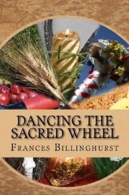 Dancing the Sacred Wheel by Frances Billinghurst (English) Paperback Book