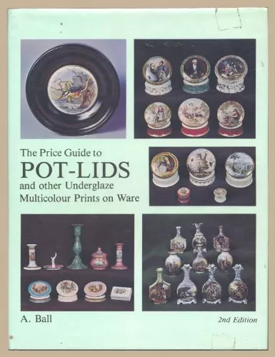 The Price Guide to Pot Lids and Other Unde..., Ball, A.