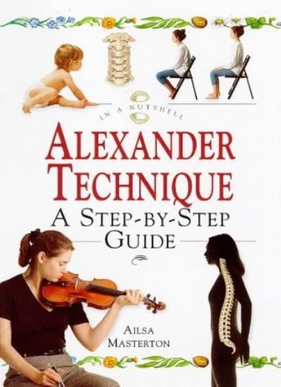 IN A NUTSHELL - Alexander Technique: A Step-by-step Guide By Ailsa ...