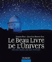 Le Beau Livre de l'Univers - Du Big Bang au Big Fre... | Buch | Zustand sehr gut