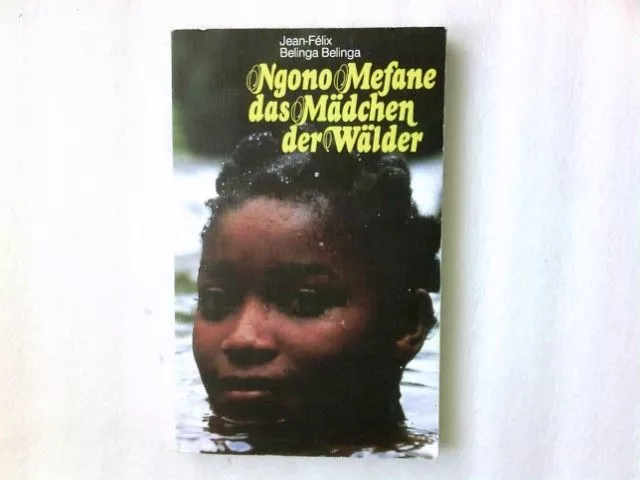 Ngono Mefane, das Mädchen der Wälder: Ein Märchen aus dem Regenwald Belinga, Bel