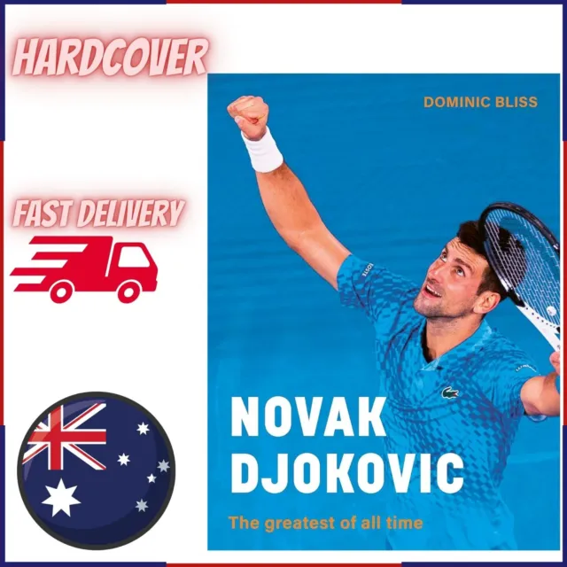 Novak Djokovic: The greatest of all time by Dominic Bliss Novak Djokovic *New!!!