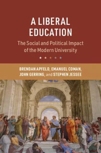A Liberal Education: The Social and Political Impact of the Modern University by