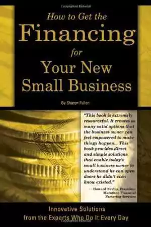 How to Get the Financing For Your New Small - Paperback, by Fullen Sharon - Good