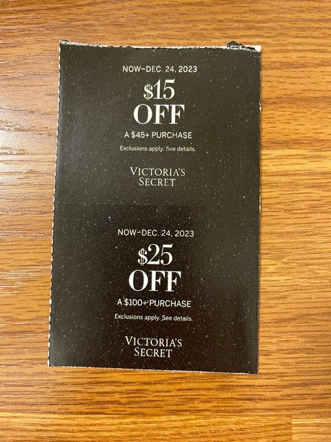 Victoria's Secret (2) coupons $15 off a $45 purchase and $25 off a $100 purchase