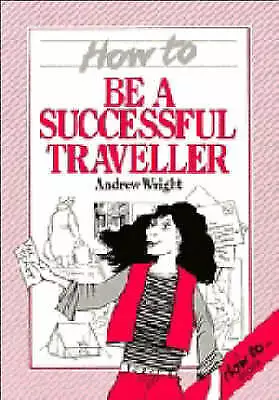 How to Be a Successful Traveller (How to Readers), Wright, Andrew, Good Book