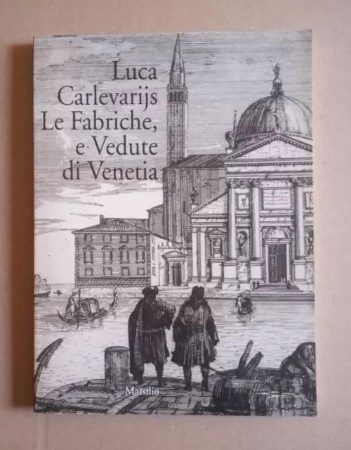Luca Carlevarijs  Le Fabriche, e Vedute di Venetia -Marsilio editori 1995 - Raro