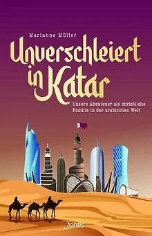 Unverschleiert in Katar: Unsere Abenteuer als chris... | Buch | Zustand sehr gut