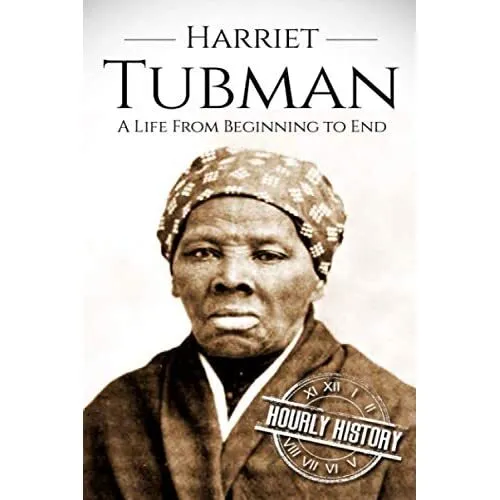 Harriet Tubman: A Life From Beginning to End by Hourly  - Paperback NEW Hourly H