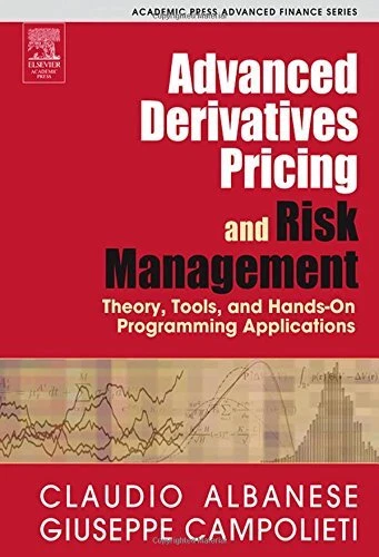ADVANCED DERIVATIVES PRICING AND RISK MANAGEMENT: THEORY, By Claudio Albanese