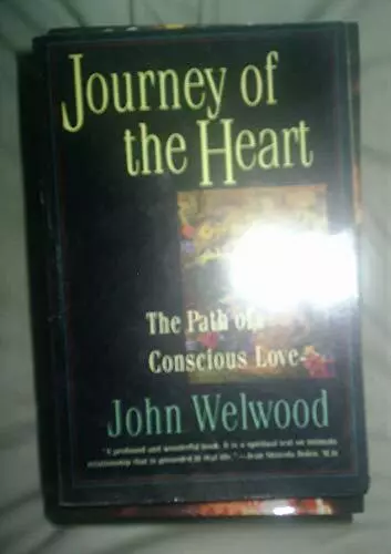 Journey of the Heart: Intimate Relationships and the Path of Love by John Welwo