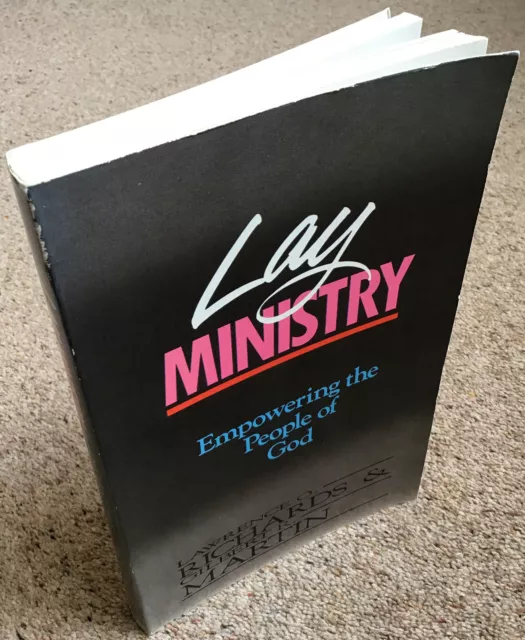 LAY MINISTRY: Empowering the People of God Lawrence Richards & Gilbert Martin