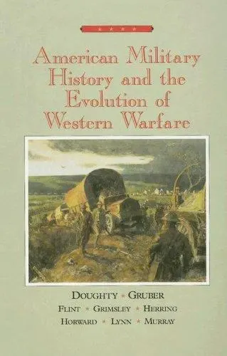 AMERICAN MILITARY HISTORY and the Evolution of Western Warfare $4.85 ...