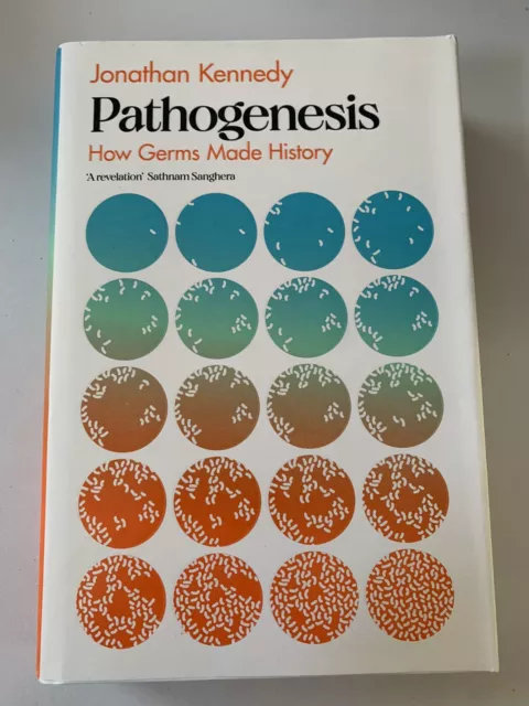 Pathogenesis: How germs made history, Kennedy, Jonathan, Hardback