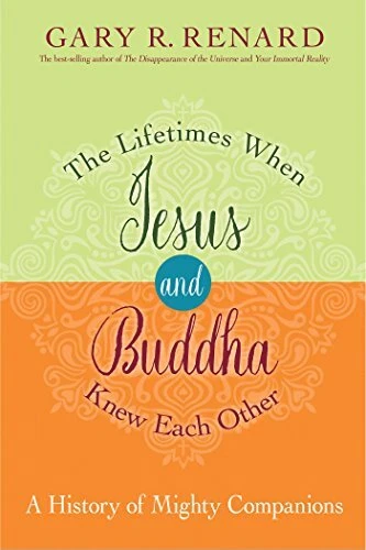 The Lifetimes When Jesus and Buddha ..., Renard, Gary R