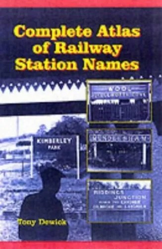 Complete Atlas Of Railway Station Names by Dewick, Tony Hardback Book The Cheap