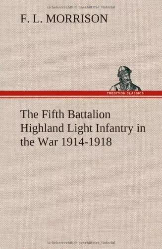 The Fifth Battalion Highland Light Infantry in the War 1914-1918. Morrison<|