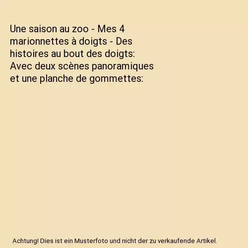 Une saison au zoo - Mes 4 marionnettes à doigts - Des histoires au bout des doi